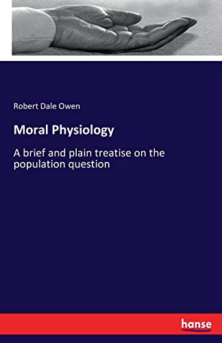 Imagen de archivo de Moral Physiology: A brief and plain treatise on the population question a la venta por Lucky's Textbooks