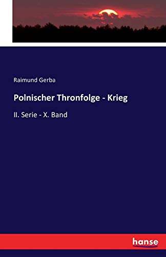 Beispielbild fr Polnischer Thronfolge - Krieg: II. Serie - X. Band (German Edition) zum Verkauf von Lucky's Textbooks