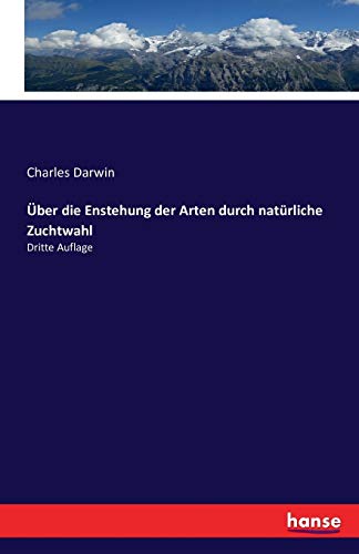 Beispielbild fr ber die Enstehung der Arten durch natrliche Zuchtwahl: Dritte Auflage zum Verkauf von Lucky's Textbooks