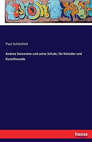 Stock image for Andrea Sansovino und seine Schule; fr Knstler und Kunstfreunde (German Edition) for sale by Lucky's Textbooks