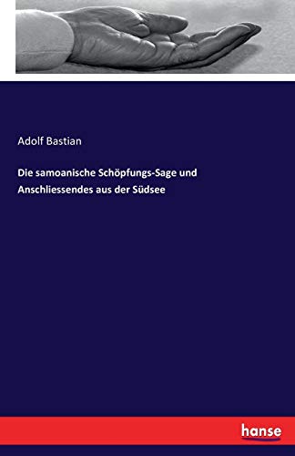 Stock image for Die samoanische Schopfungs-Sage und Anschliessendes aus der Sudsee for sale by Chiron Media