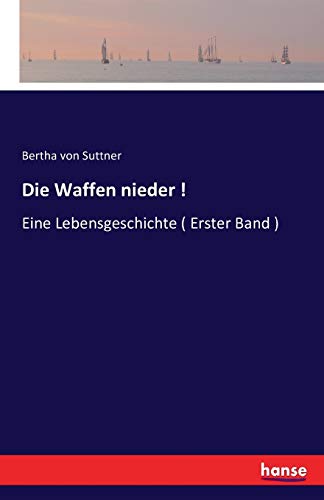 Stock image for Die Waffen nieder !: Eine Lebensgeschichte ( Erster Band ) (German Edition) for sale by Lucky's Textbooks