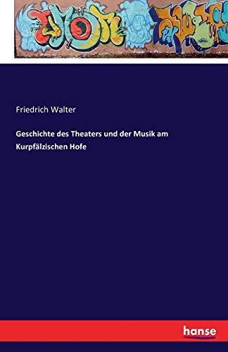 9783742850393: Geschichte des Theaters und der Musik am Kurpflzischen Hofe