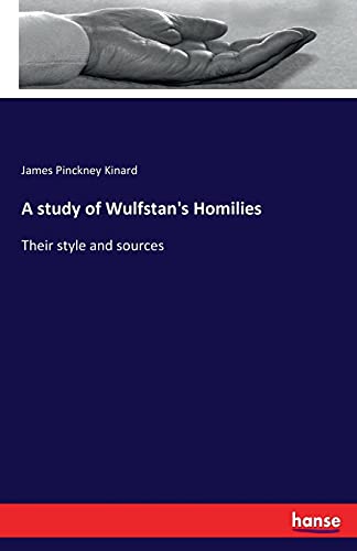 Beispielbild fr A study of Wulfstan's Homilies:Their style and sources zum Verkauf von Chiron Media