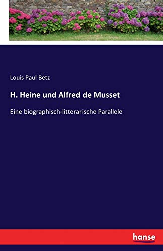 Stock image for H. Heine und Alfred de Musset: Eine biographisch-litterarische Parallele (German Edition) for sale by Lucky's Textbooks