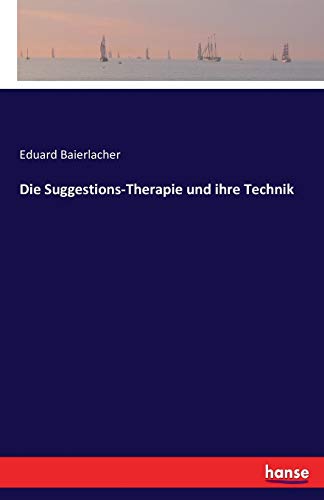 Beispielbild fr Die Suggestions-Therapie und ihre Technik zum Verkauf von Ria Christie Collections