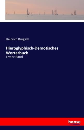 Hieroglyphisch-Demotisches Worterbuch: Erster Band - Brugsch, Heinrich Brugsch