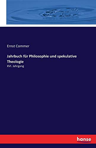 Jahrbuch für Philosophie und spekulative Theologie: XVI. Jahrgang (German Edition) - Commer, Ernst