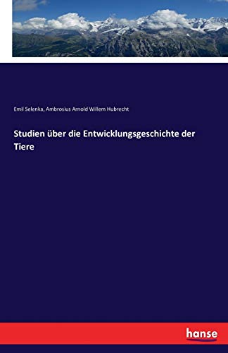 Stock image for Studien ber die Entwicklungsgeschichte der Tiere (German Edition) for sale by Lucky's Textbooks