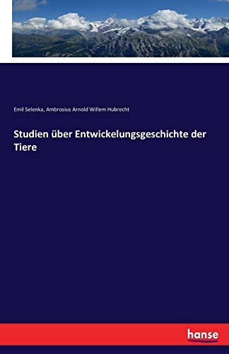 Stock image for Studien ber Entwickelungsgeschichte der Tiere (German Edition) for sale by Lucky's Textbooks