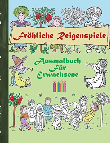 Imagen de archivo de Frohliche Reigenspiele (Ausmalbuch):Ausmalbuch fur Erwachsene, Klassiker, Vintage, Old fashion, Malen, Farben, Kolorieren, Ausmalen, Zeichnen, Freizei a la venta por Chiron Media