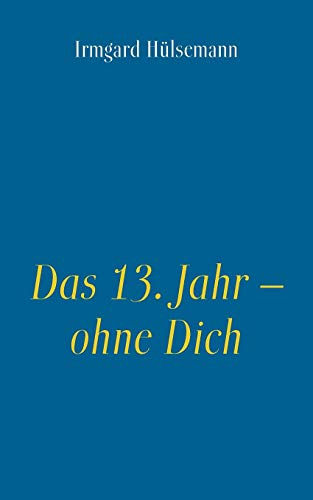 9783743105850: Das 13. Jahr - ohne Dich (German Edition)