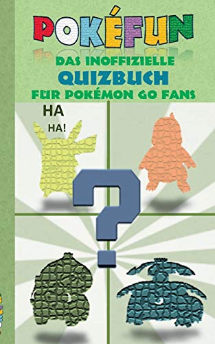 Beispielbild fr POKEFUN - Das inoffizielle Quizbuch fr Pokemon GO Fans: Augmented Reality, Raten, Rtsel, Quiz, Game und Fanfiction fr Kinder in der Grundschule & . oder Ostern (Pokemon Go Lachen und Spa) zum Verkauf von medimops