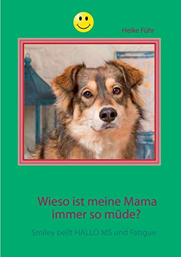 Stock image for Wieso ist meine Mama immer so mde Smiley bellt HALLO MS und Fatigue for sale by PBShop.store US