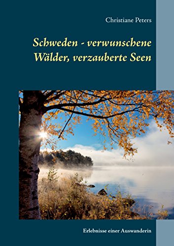 Beispielbild fr Schweden - verwunschene Wlder, verzauberte Seen: Erlebnisse einer Auswanderin zum Verkauf von medimops