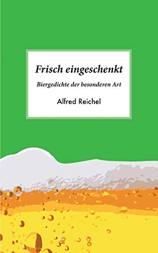 Stock image for Frisch eingeschenkt:Biergedichte der besonderen Art for sale by Chiron Media