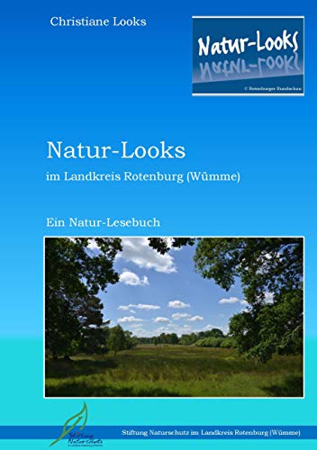 9783743125100: Natur-Looks im Landkreis Rotenburg (Wmme): Ein Natur-Lesebuch