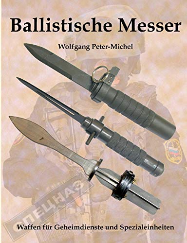9783743125346: Ballistische Messer: Waffen fr Geheimdienste und Spezialeinheiten