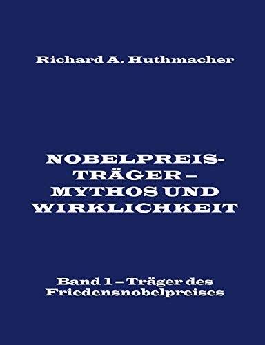 9783743129658: Nobelpreistrger - Mythos und Wirklichkeit. Band 1: Trger des Friedensnobelpreises (German Edition)