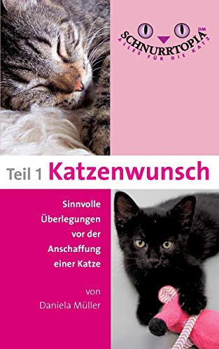Stock image for Schnurrtopia:Teil 1 - Katzenwunsch. Sinnvolle berlegungen vor der Katzenanschaffung for sale by Blackwell's