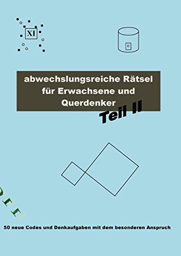 Stock image for Abwechslungsreiche Rtsel fr Erwachsene und Querdenker Teil 2: 50 neue Codes und Denkaufgaben mit dem besonderen Anspruch (German Edition) for sale by Books Unplugged
