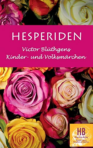 Stock image for Hesperiden: Victor Blthgens Kinder- und Volksmrchen (German Edition) for sale by Lucky's Textbooks