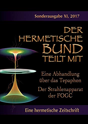 Stock image for Eine Abhandlung ber das Tepaphon - Der Strahlenapparat der FOGC: Sonderausgabe Nr. 11 (German Edition) for sale by GF Books, Inc.