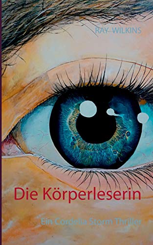 9783743141414: Die Krperleserin: Ein Cordelia Storm Thriller (German Edition)