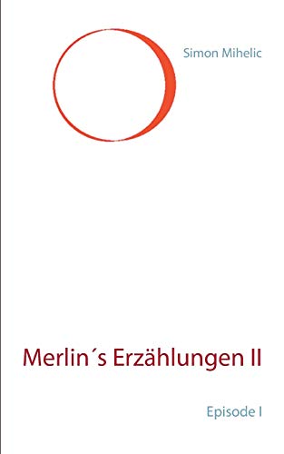 9783743142190: Merlin's Erzhlungen II: Episode I (German Edition)