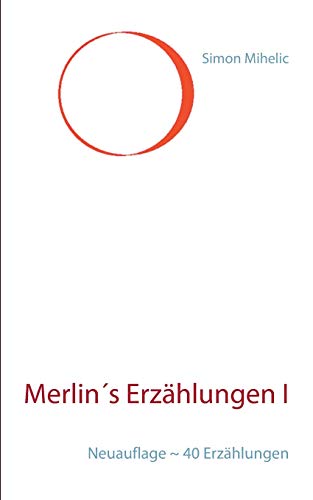 9783743142213: Merlins Erzhlungen I: Neuauflage 40 Erzhlungen (German Edition)