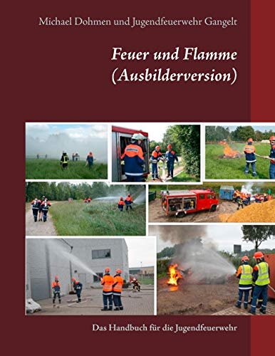 9783743142473: Feuer und Flamme (Ausbilderversion): Das Handbuch fr die Jugendfeuerwehr