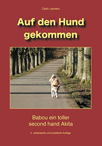 Auf den Hund gekommen: Babou ein toller second hand Akita - Lanners Carlo