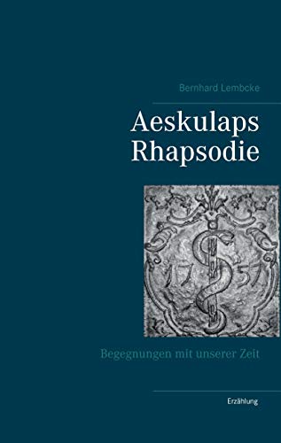 Stock image for Aeskulaps Rhapsodie: Begegnungen mit unserer Zeit for sale by medimops