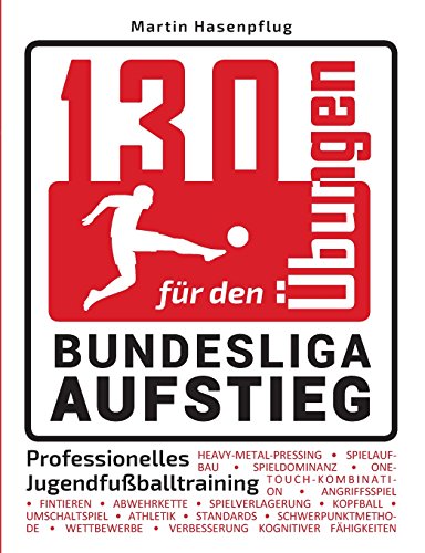 Beispielbild fr 130 bungen fr den Bundesliga-Aufstieg: Professionelles Jugendfuballtraining zum Verkauf von medimops