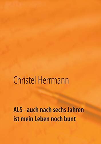 Stock image for ALS - auch nach sechs Jahren ist mein Leben noch bunt (German Edition) for sale by Lucky's Textbooks