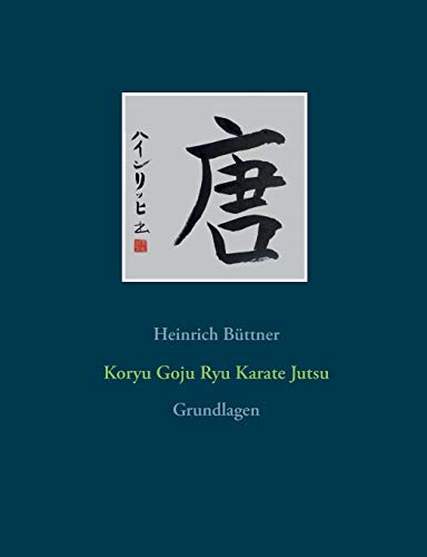 Stock image for Koryu Goju Ryu Karate Jutsu: Grundlagen for sale by medimops