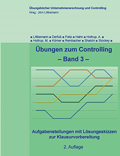 Imagen de archivo de  bungen zum Controlling - Band 3: Aufgabenstellungen mit L sungsskizzen zur Klausurvorbereitung ( bungsbücher Unternehmensrechnung und Controlling (3)) (German Edition) a la venta por Books From California