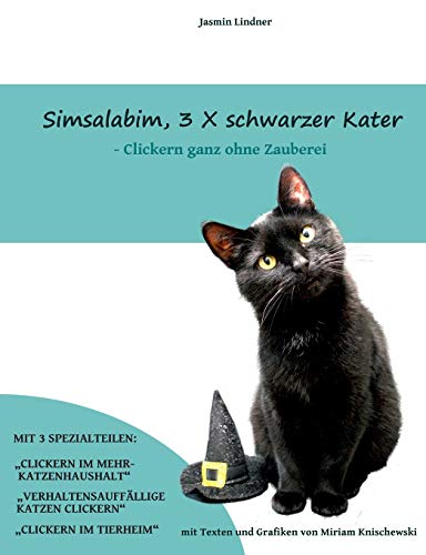 Stock image for Simsalabim, 3 x schwarzer Kater: Clickern ganz ohne Zauberei (German Edition) for sale by Books Unplugged
