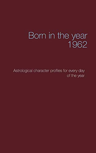 Beispielbild fr Born in the year 1962:Astrological character profiles for every day of the year zum Verkauf von Blackwell's