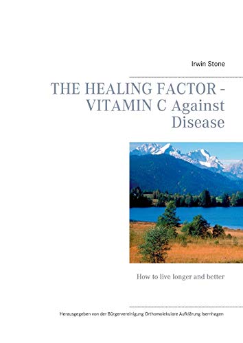 9783743173910: The Healing Factor - Vitamin C Against Disease: How to live longer and better