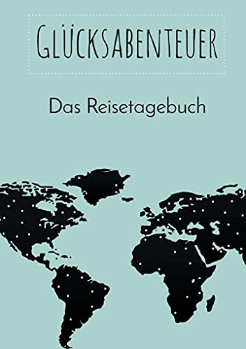 Beispielbild fr Glcksabenteuer: Das Reisetagebuch zum Verkauf von medimops