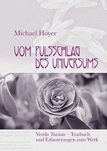 Stock image for Vom Pulsschlag des Universums:Verdis Traviata - Textbuch und Erlauterungen zum Werk for sale by Chiron Media