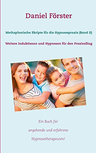 Stock image for Methaphorische Skripte fr die Hypnosepraxis (Band II): Weitere Induktionen und Hypnosen fr den Praxisalltag (German Edition) for sale by Lucky's Textbooks