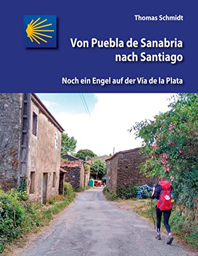 Beispielbild fr Von Puebla de Sanabria nach Santiago: Noch ein Engel auf der Va de la Plata (Camino Splitter: Impressionen von iberischen Jakobswegen in Wort und Bild) zum Verkauf von medimops