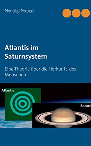Beispielbild fr Atlantis im Saturnsystem: Eine Theorie ber die Herkunft des Menschen zum Verkauf von medimops