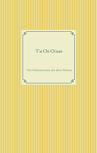 Stock image for T'ai Chi Ch'uan: Das Geheimwissen der alten Meister for sale by Revaluation Books