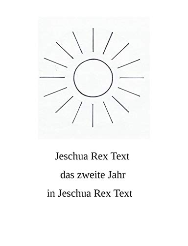Stock image for Das zweite Jahr in Jeschua Rex Text (German Edition) for sale by Lucky's Textbooks