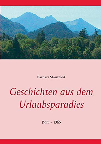 Stock image for Geschichten aus dem Urlaubsparadies:1955 - 1965 for sale by Chiron Media