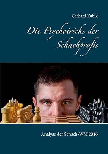 Imagen de archivo de Die Psychotricks der Schachprofis:Analyse der Schach-WM 2016 a la venta por Ria Christie Collections