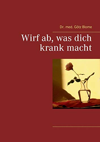 Imagen de archivo de Wirf ab, was dich krank macht (German Edition) a la venta por Lucky's Textbooks